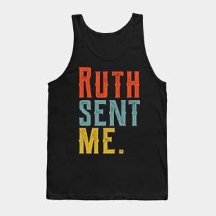 Ruth Sent Me ruth sent me ruth sent me ruth Tank Top